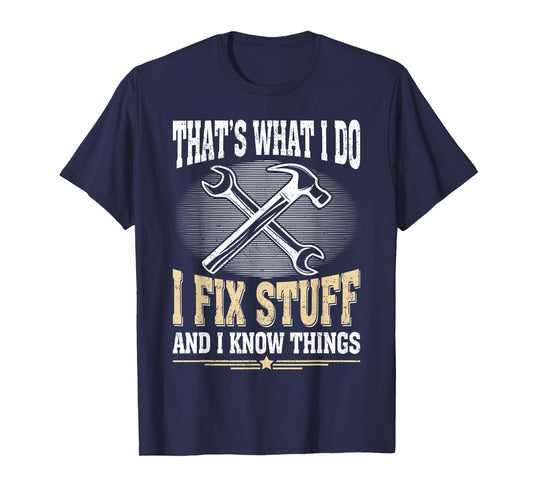 Funny Dad Men Graphic Vintage I Fix Stuff And I Know Things T-Shirt