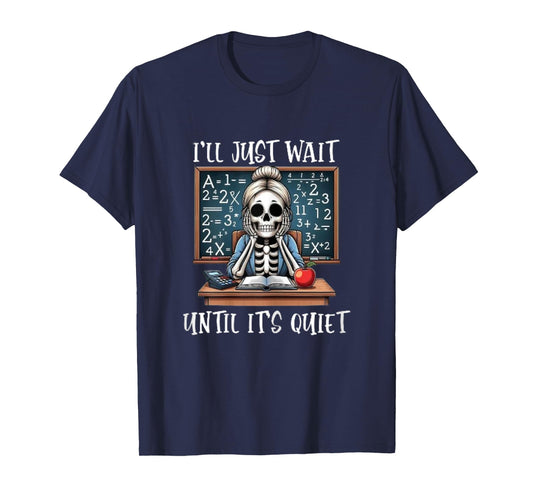 Halloween Teacher I'll Just Wait Until It's Quiet Women T-Shirt