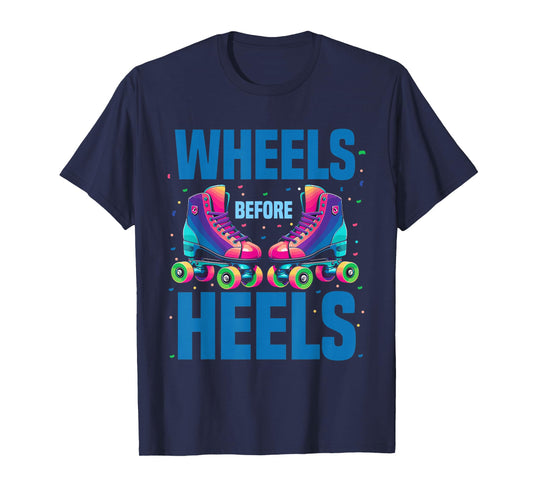 Roller Skating Women | Wheels Before Heels Roller Skater T-Shirt