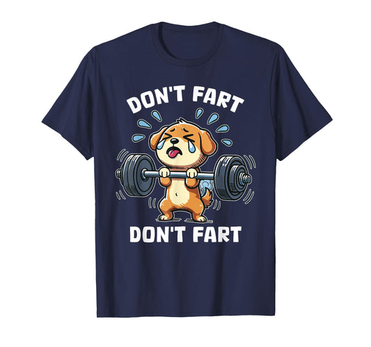Don't Fart Cute Dog Funny Humorous Weight Lifting Squat T-Shirt