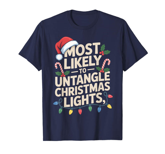 Most Likely to Untangle Christmas Lights Funny Holiday T-Shirt