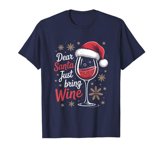 Dear Santa Just Bring Wine Christmas Wine Lover T-Shirt