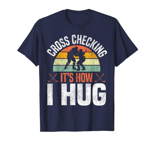 Ice Hockey Vintage Retro Cross Checking It's How I Hug T-Shirt
