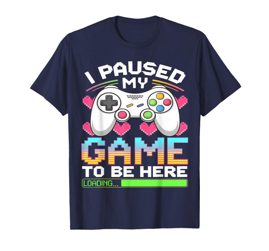 I Paused My Game To Be Here Gamer Loading T-Shirt