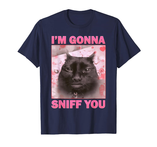 I'm Gonna Sniff You Funny Brainrot Cats Meme for Woman Man T-Shirt