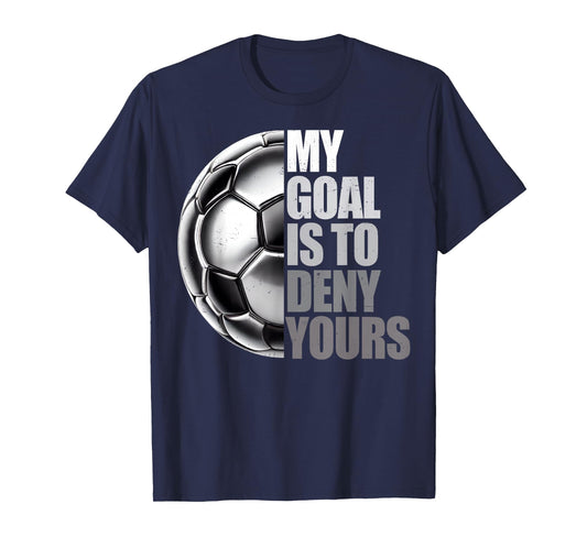 My Goal Is To Deny Yours Soccer Goalie Distressed Goalkeeper T-Shirt