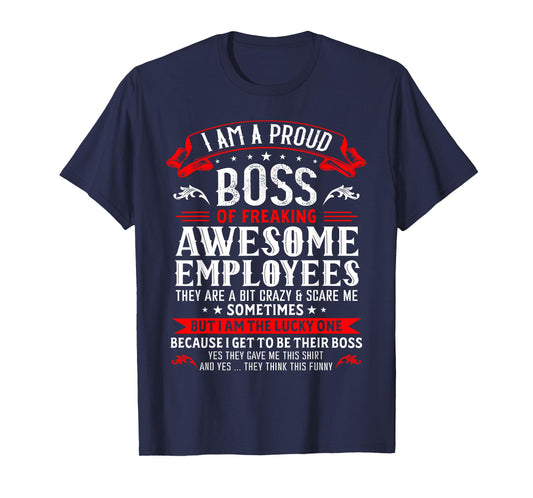 I'm A Proud Boss Of Freaking Awesome Employees Funny Boss T-Shirt