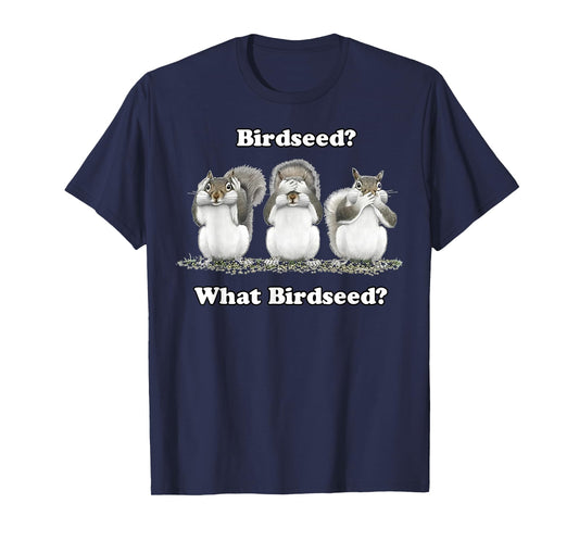 Birdseed What Bird Seed Funny Squirrel T-Shirt