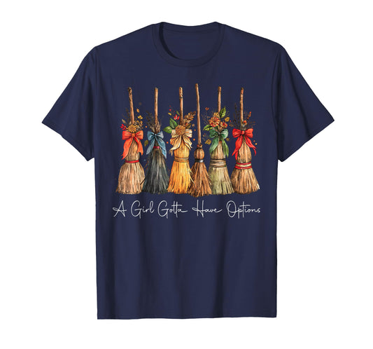 A Girl Gotta Have Options Halloween Witches Bow Floral Broom T-Shirt