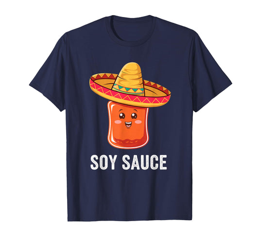 Funny Soy Sauce I Am Sauce Mexican Salsa Hot Sauce Sombrero T-Shirt