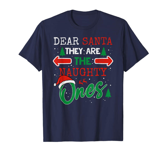 Dear Santa They are The Naughty Ones Funny Christmas T-Shirt