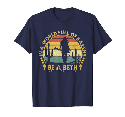 In A World Full of Karens Be A Beth Funny Anti Karen Cowgirl T-Shirt