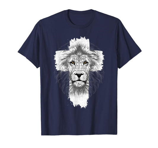 Fear Not For Jesus The Lion Of Judah Has Triumphed T-Shirt