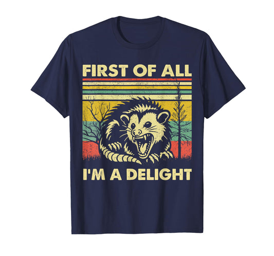 First Of All I'm A Delight Angry Opossum T-Shirt