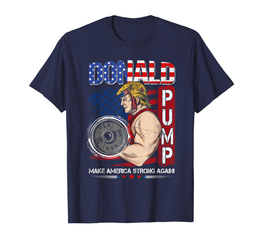 Donald Pump Make America Strong Again Tshirt T-Shirt