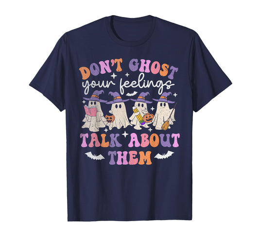 Don't Ghost Your Feeling Halloween Mental Health Awareness T-Shirt