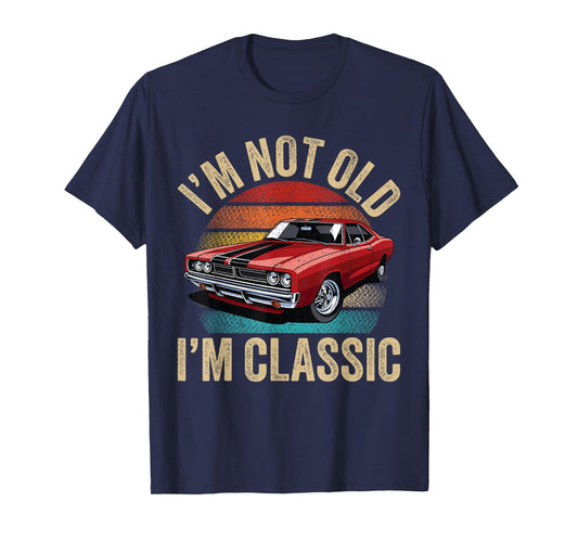 I'm Not Old I'm Classic Father's Day Vintage Car Dad Men T-Shirt