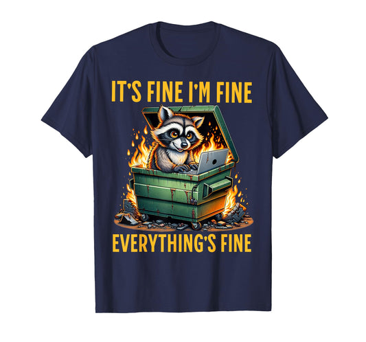 It's Fine I'm Fine Everything's Fine Dumpster On Fire T-Shirt