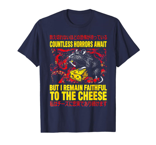 Countless Horrors Await But I Remain Faithful To The Cheese T-Shirt