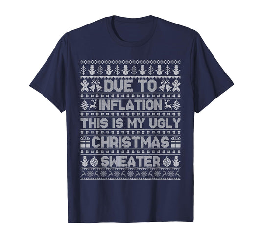 Due to Inflation This is My Ugly Sweaters Matching Christmas T-Shirt