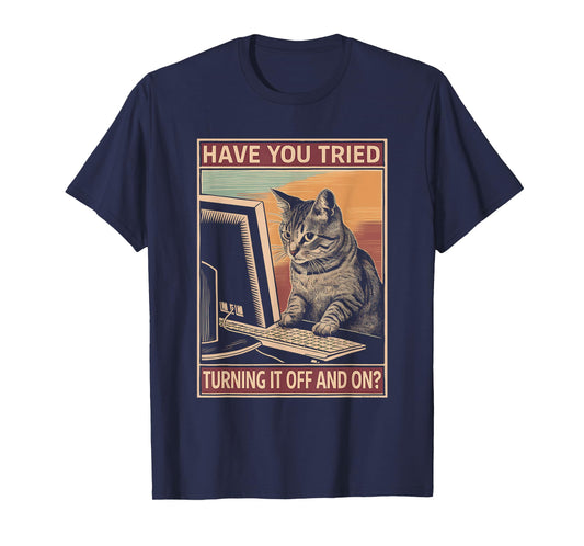 Have You Tried Turning It Off And On Tech-Support Humor Cat T-Shirt for Men Women