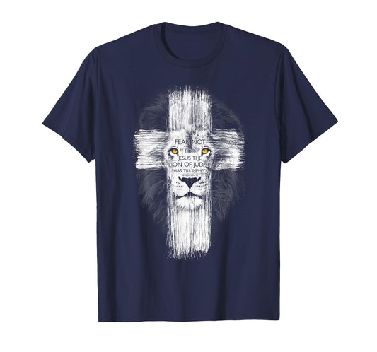 Fear Not For Jesus The Lion Of Judah Has Triumphed T-Shirt