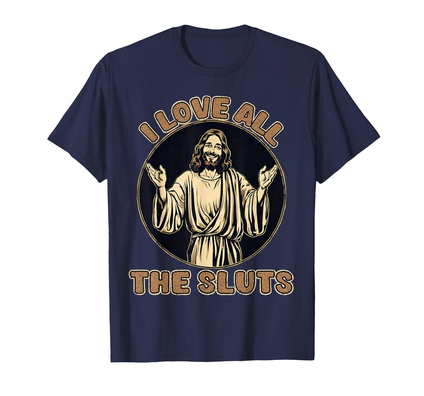 Vintage I Love All The Sluts Adult Humor Jesus T-Shirt
