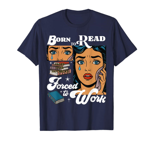 Born-To Read Forced To Work Reading Book Lover T-Shirt