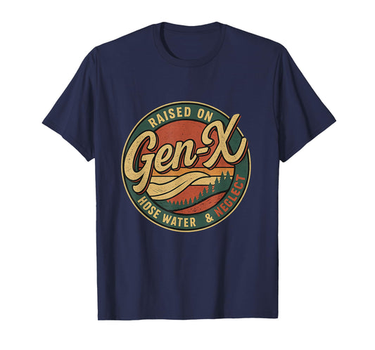GenX Raised On Hose Water & Neglect Humor Retro GenerationX T-Shirt