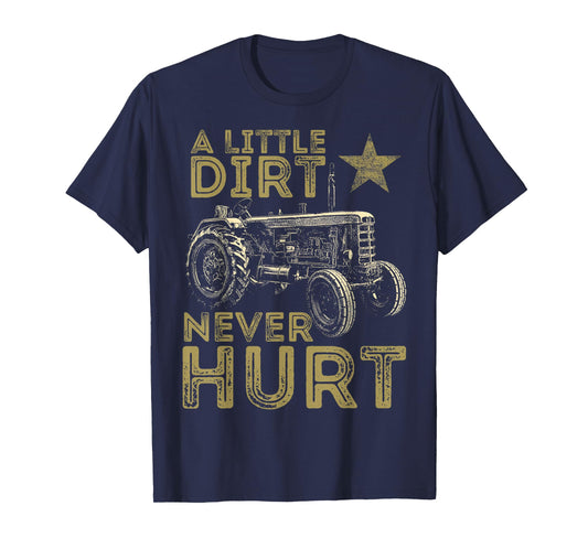 A Little Dirt Never Hurt Funny Tractor Farmer T-Shirt