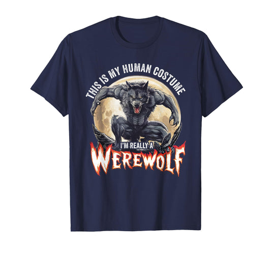 This Is My Human Costume I'm Really A Werewolf T-Shirt