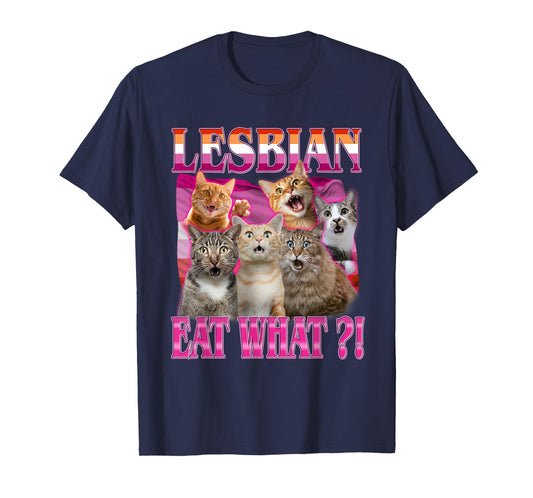 Lesbians Eat What?! Funny Cat Gay Pride LGBTQ Pun Men Women T-Shirt