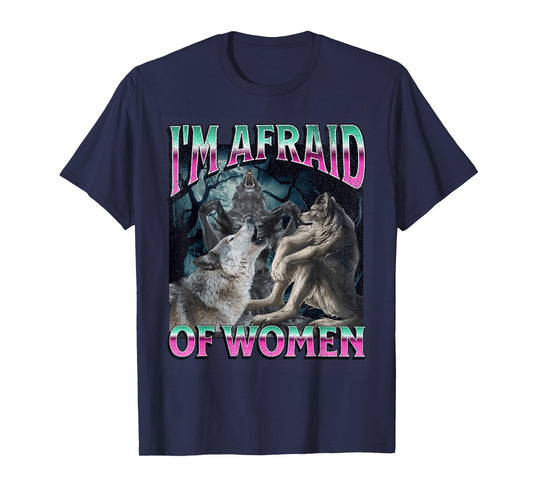 I'm Afraid Of Women Funny Werewolf Wolf Meme Bootleg T-Shirt