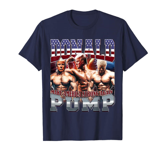 Donald Pump Make America Strong Again Gym Swole T-Shirt
