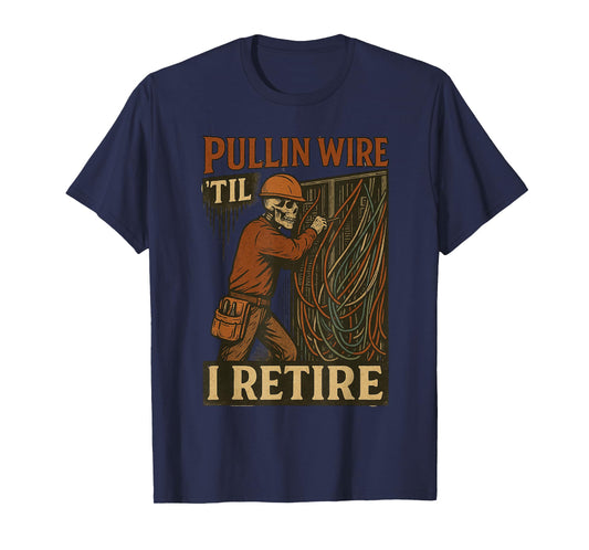 Pullin Wire Til I Retire Skeleton Retro Electrician Vintage T-Shirt