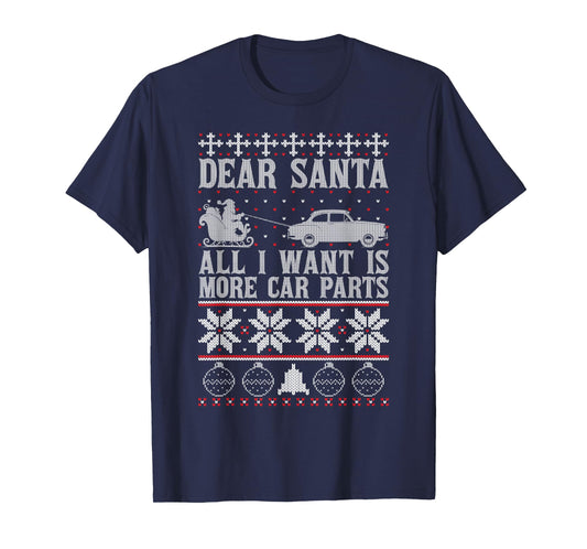 Dear Santa All I Want is More Car Parts Ugly Xmas Sweater T-Shirt