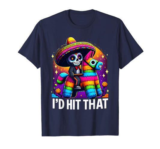 Cinco de Mayo Party Funny Mexican Party Pinatas I'd Hit That T-Shirt
