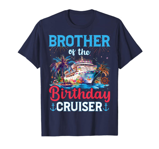 Brother Of The Birthday Cruiser Funny Cruise Birthday Gifts T-Shirt