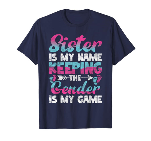 Sister Is My Name Keeping The Gender Is My Game T-Shirt