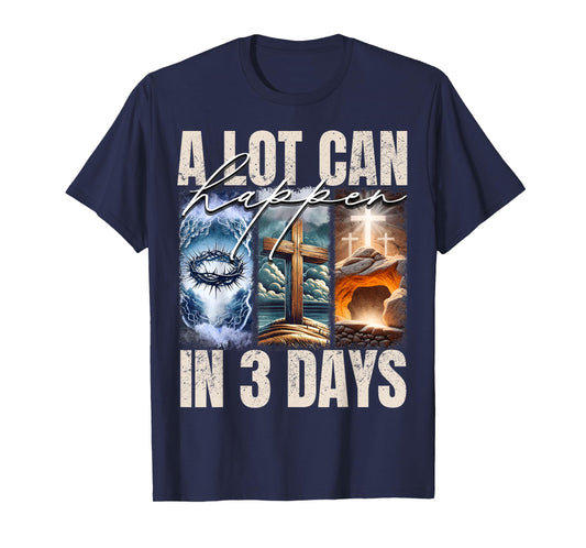 A Lot Can Happen In 3 Days Religious Jesus Cross Christian T-Shirt