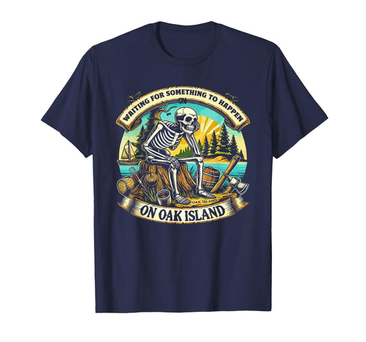Funny Skeleton Waiting Something To Happen on Oak Island T-Shirt