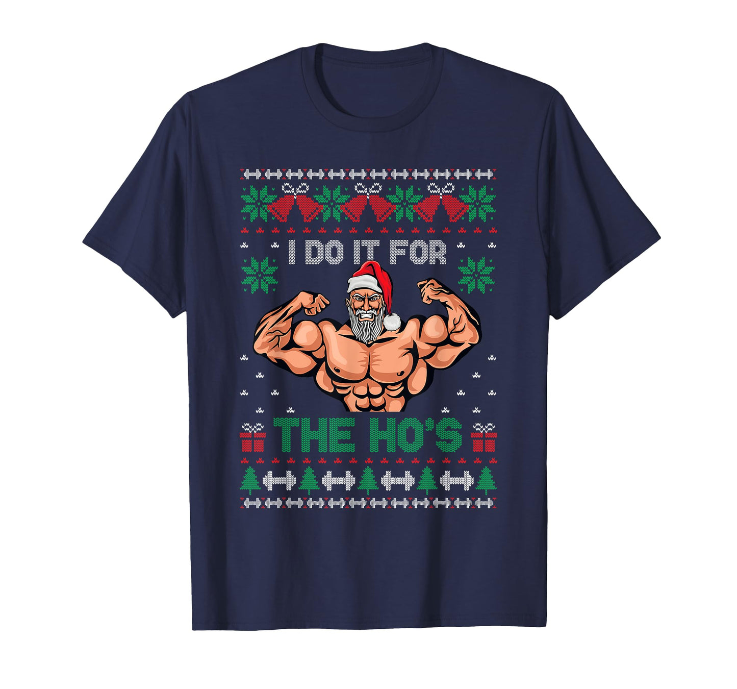 Muscle Santa I Do It For The Hos Ugly Christmas Sweater T-Shirt