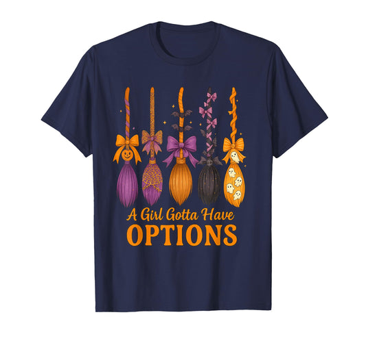 A Girl Gotta Have Options Funny Witch Broom Halloween Bow T-Shirt