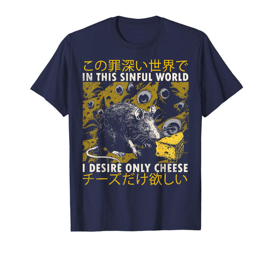 In This Sinful World I Desire Only Cheese Rat Japanese T-Shirt