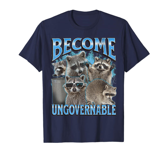 Become Ungovernable Funny Raccoon Meme Bootleg Graphic 90s T-Shirt