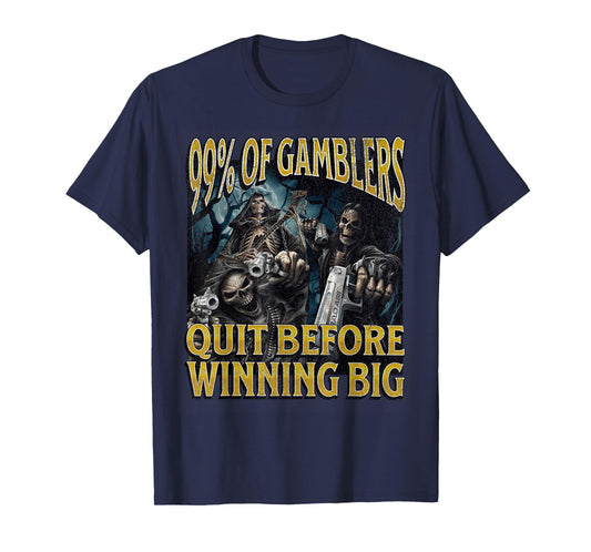 Gamblers Quit Funny Hard Skeleton Meme Bootleg T-Shirt
