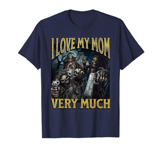 I Love My Mom Very Much Funny Hard Skeleton Meme Bootleg T-Shirt