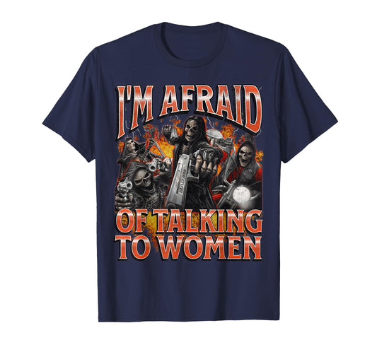 I'm Afraid Of Women Funny Hard Skeleton Meme Bootleg Graphic T-Shirt