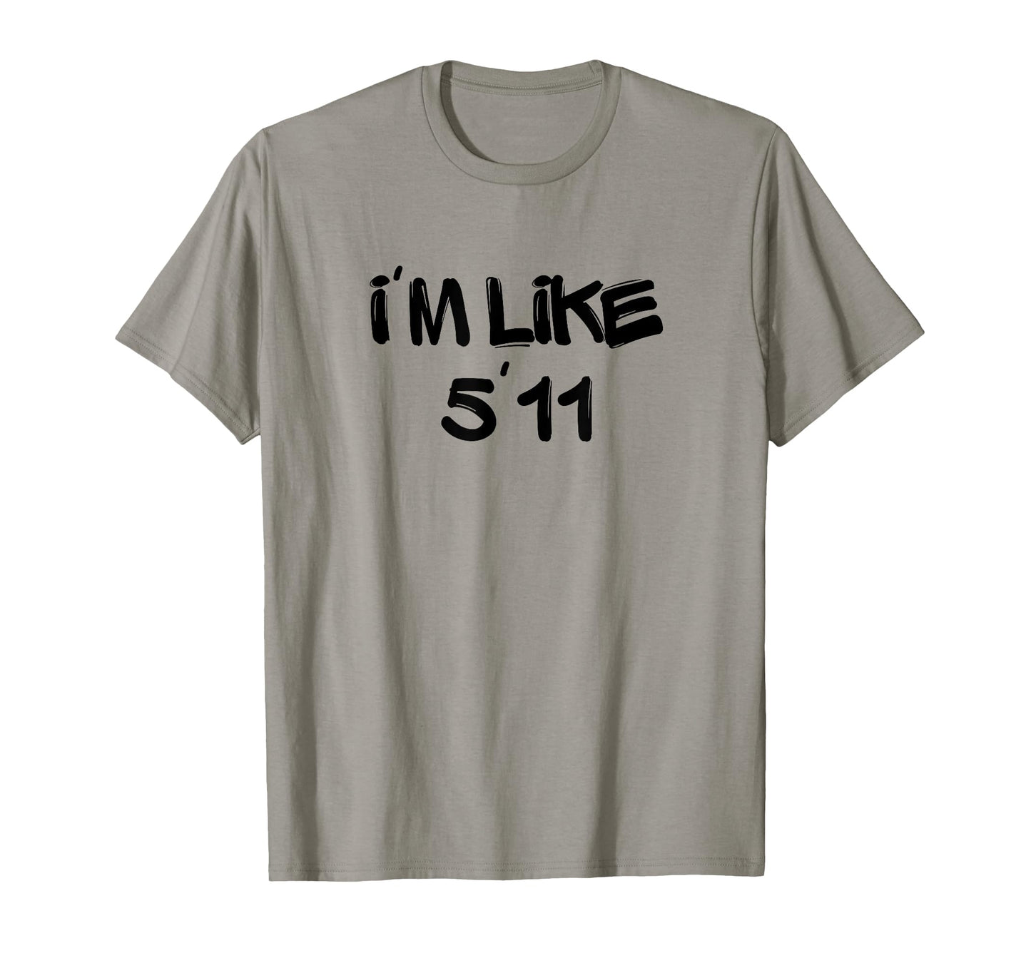 I'm Like 5'11 Funny White Lie Party Idea T-Shirt