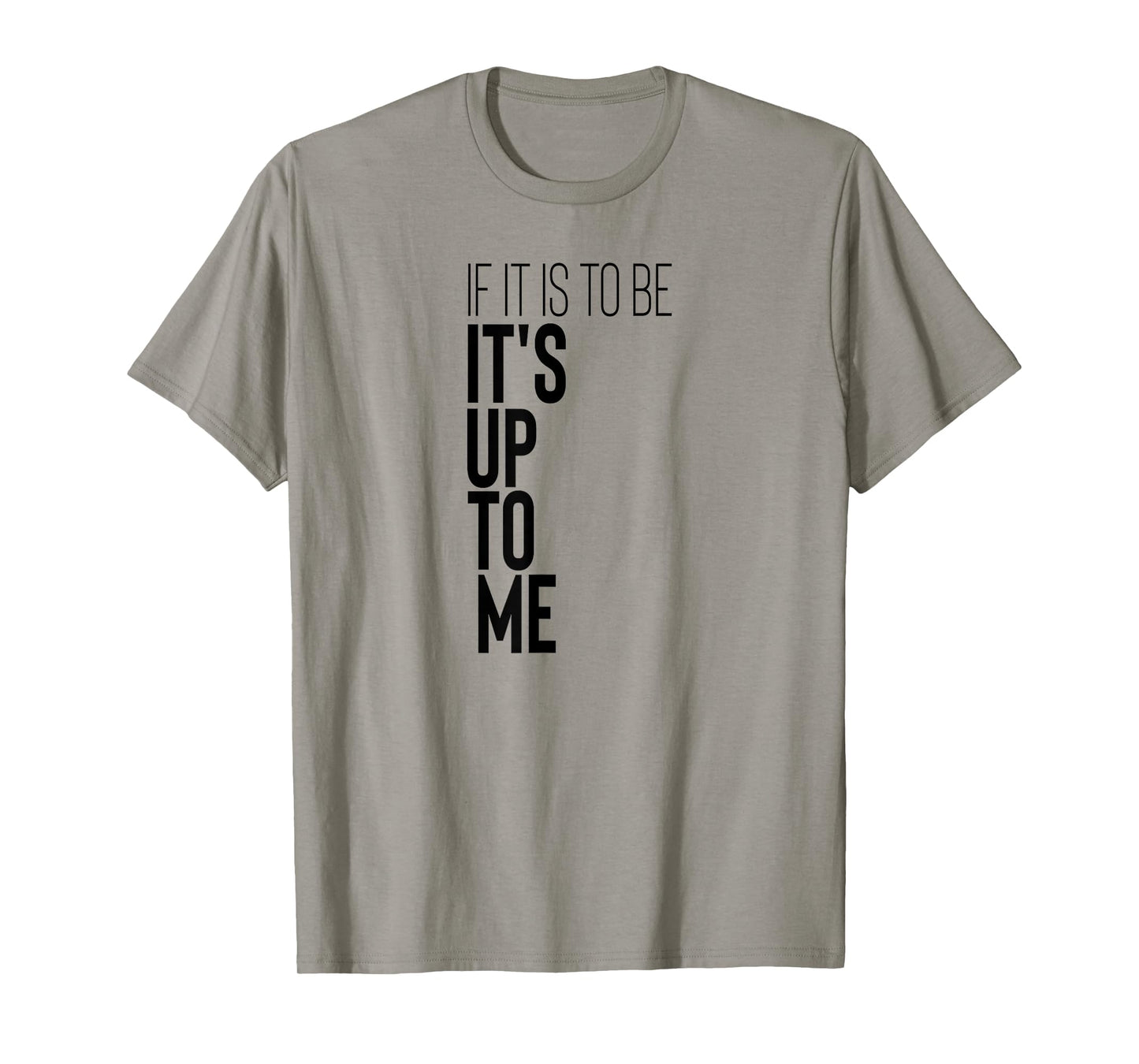 Motivational Workout Fitness Gym Quote If It Is To Be It's T-Shirt